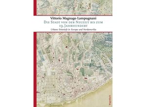 9783803136671 - Sachbuch [bis Frühjahr 2005 Allgemeines Programm]   Die Stadt von der Neuzeit bis zum 19 Jahrhundert - Vittorio Magnago Lampugnani Gebunden