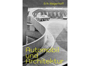 9783803137333 - Automobil und Architektur - Erik Wegerhoff Gebunden