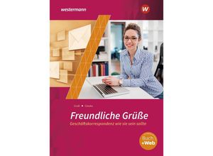 9783804544666 - Freundliche Grüße - Geschäftskorrespondenz wie sie sein sollte m 1 Buch m 1 Online-Zugang - Anita Gieske Siegfried Groß Gebunden