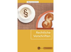 9783805707176 - Rechtliche Vorschriften Bäckerei - Konditorei - Cafe - Bettina Muermann Egon Schild Kartoniert (TB)
