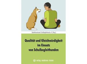 9783808009413 - Qualität und Gleichwürdigkeit im Einsatz von Schulbegleithunden - Qualitätsnetzwerk Schulbegleithunde eV (Hrsg) Kartoniert (TB)