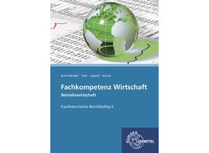 9783808528396 - Fachkompetenz Wirtschaft - Betriebswirtschaft Kaufmännische Berufskolleg II - Susanne Buch-Wendler Theo Feist Viktor Lüpertz Volker Schuck Kartoniert (TB)