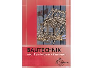 9783808543955 - Bautechnik nach Lernfeldern Zimmerer m CD-ROM - Falk Ballay Hansjörg Frey Bernd Heilig Michael Hellmuth Siegfried Kärcher Volker Kuhn Harald Schäfer Christian Schilling Martin Traub Horst Werner Gebunden