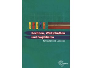 9783808544327 - Rechnen Wirtschaften und Projektieren für Maler und Lackierer - Regina Baldauf Peter Grebe Susanne Leeuw Wolfgang Pehle Helmut Sirtl Kartoniert (TB)