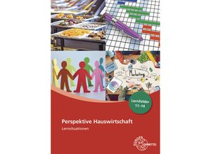 9783808563847 - Perspektive Hauswirtschaft Lernsituationen Lernfelder 11-14 - Ute Blask-Sosnowski Roswitha Blömers Ingrid Förstner Angelika Körber-Kallweit Claudia Ohlendorf Gebunden