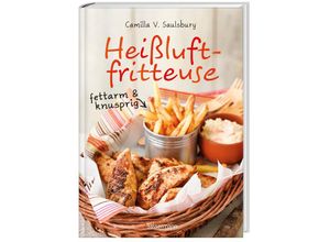 9783809438069 - Heißluftfritteuse - fettarm & knusprig - Camilla V Saulsbury Gebunden