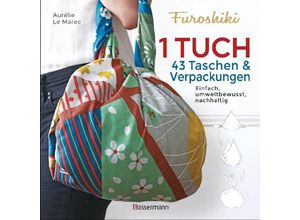 9783809441700 - Furoshiki Ein Tuch - 43 Taschen & Verpackungen Einfach nachhaltig plastikfrei - Aurélie Le Marec Kartoniert (TB)