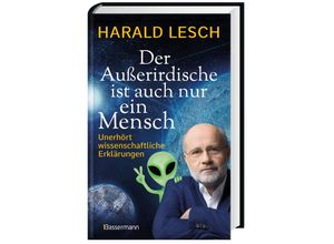 9783809443629 - Der Außerirdische ist auch nur ein Mensch - Harald Lesch Gebunden