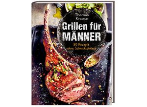 9783809444060 - Grillen für Männer - 80 Rezepte ohne Schnickschnack - Thomas Krause Gebunden