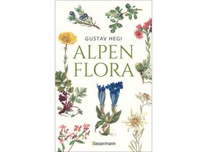 9783809444169 - Alpenflora - der erste umfassende Naturführer der alpinen Pflanzenwelt Über 260 detaillierte handgezeichnete Illustrationen und genaue Beschreibungen - Gustav Hegi Gebunden