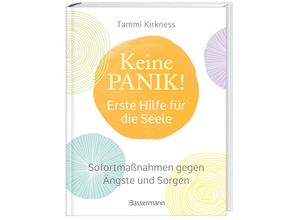 9783809444534 - Keine Panik! - Erste Hilfe für die Seele Sofortmaßnahmen gegen Ängste Sorgen und Beklemmungen - Tammi Kirkness Gebunden