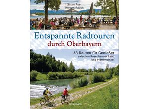 9783809444558 - Entspannte Radtouren durch Oberbayern 33 Routen für Genießer zwischen Rosenheimer Land und Pfaffenwinkel mit Karten zum Download - Simon Auer Herbert Rauch Gebunden