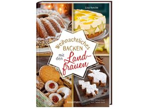 9783809445142 - Weihnachtliches Backen mit den Landfrauen klassische und neue Backrezepte für Stollen Plätzchen Weihnachtskuchen uvm Gebunden