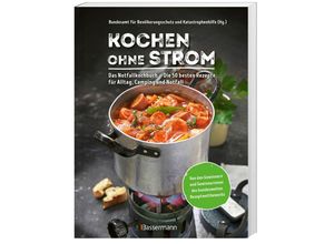 9783809445159 - Bundesamt für Bevölkerungsschutz - GEBRAUCHT Kochen ohne Strom - Das Notfallkochbuch - Die 50 besten Rezepte für Alltag Camping und Notfall Mit wichtigen Tipps zu Stromausfall Vorratshaltung Wasserversorgung uvm - Preis vom 04102023 050758 h