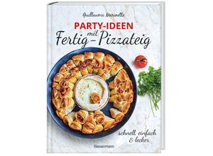 9783809446422 - Party-Ideen mit Fertig-Pizzateig - Schnell einfach lecker! - Guillaume Marinette Gebunden