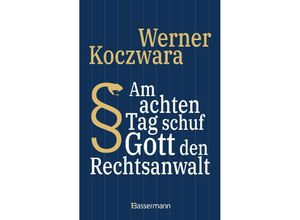 9783809446491 - Am achten Tag schuf Gott den Rechtsanwalt - Der SPIEGEL-Bestseller Seltsamste Gesetze und Verordenungen Bissig pointiert und zum Brüllen komisch - - Werner Koczwara Gebunden