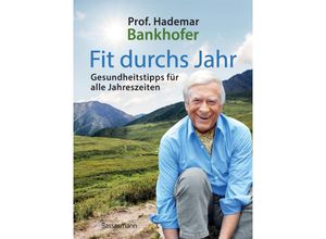 9783809447375 - Fit durchs Jahr Gesundheitstipps für alle Jahreszeiten Gesund bleiben und wieder werden - Hademar Bankhofer Gebunden