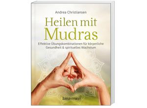 9783809447467 - Heilen mit Mudras Die effektivsten Übungen und Kombinationen aus Fingeryoga Yoga und Meditationen - Andrea Christiansen Gebunden