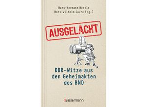 9783809447498 - Ausgelacht DDR-Witze aus den Geheimakten des BND Kein Witz! Gab´s wirklich! Gebunden