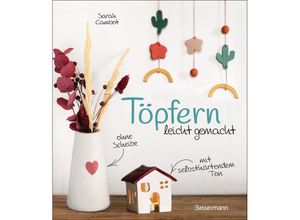 9783809447559 - Töpfern leicht gemacht - ohne Drehscheibe ohne Ofen mit selbsthärtendem Ton - Sarah Cambot Kartoniert (TB)