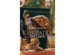 9783809447801 - Kleopatra Ein Leben - Der Bestseller von Pulitzerpreisträgerin Stacy Schiff! - Stacy Schiff Gebunden