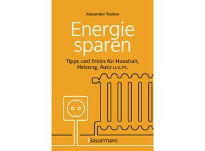 9783809447856 - Energie sparen - Tipps und Tricks für Haushalt Heizung Auto uvm Mit Checklisten für Einsparpotentiale - Alexander Rudow Gebunden