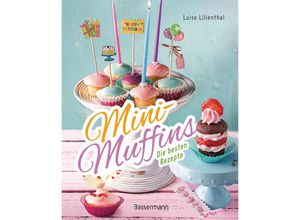 9783809447900 - Mini-Muffins - Die besten Rezepte Schnelle Backrezepte für süße und herzhafte kleine Kuchen - Luise Lilienthal Gebunden