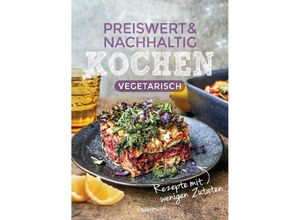 9783809447924 - Preiswert & nachhaltig kochen - vegetarische Rezepte mit wenigen Zutaten Gebunden