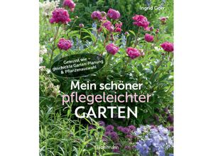 9783809448983 - Mein schöner pflegeleichter Garten Gewusst wie - geschickte Garten-Planung und Pflanzenauswahl - Ingrid Gorr Gebunden