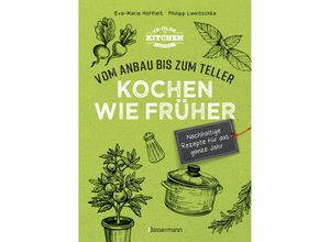 9783809449317 - Kochen wie früher - Vom Anbau bis zum Teller - Nachhaltige & saisonale Rezepte für das ganze Jahr - Eva-Maria Hoffleit Philipp Lawitschka Gebunden