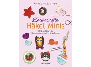 9783809449362 - Zauberhafte Häkel-Minis 45 Deko-Ideen für Kleidung Accessoires und Wohnung - Michelle Delprat Cécile Delprat Sylvie Delprat Kartoniert (TB)