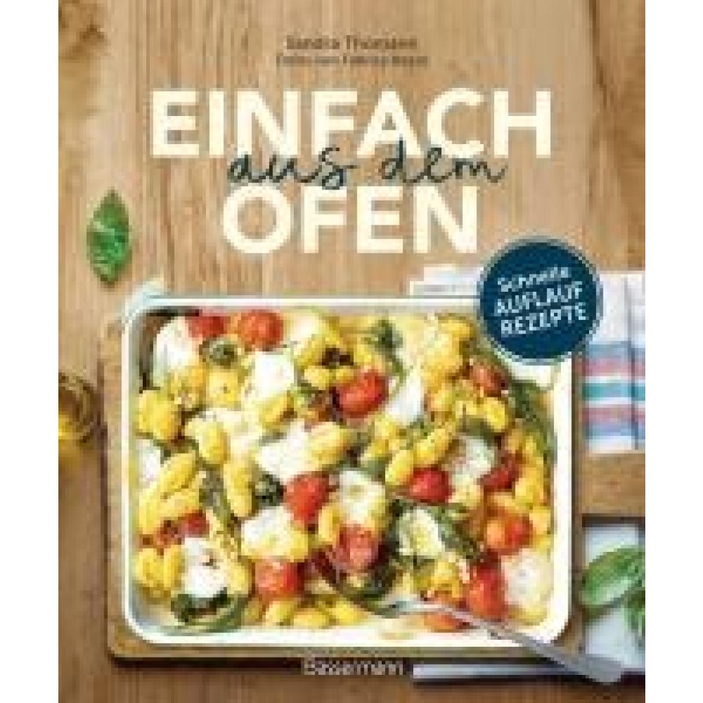 9783809449546 - Thomann Sandra Einfach aus dem Ofen Schnelle Auflaufrezepte
