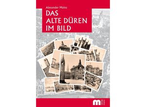 9783810700438 - Das alte Düren im Bild - Alexander Mainz Kartoniert (TB)