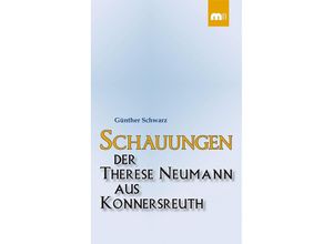 9783810701077 - Schauungen der Therese Neumann aus Konnersreuth - Günther Schwarz Kartoniert (TB)