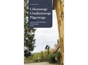 9783810703743 - Lebenswege Glaubenswege Pilgerwege - Ulrike Mross Kartoniert (TB)