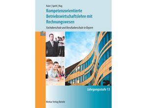 9783812006620 - Kompetenzorientierte Betriebswirtschaftslehre mit Rechnungswesen - Hermann Speth Alfons Kaier Hartmut Hug Kartoniert (TB)