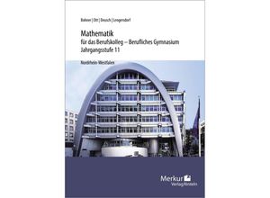 9783812006651 - Mathematik für das Berufskolleg - Berufliches Gymnasium Jahrgangsstufe 11 Nordrhein-Westfalen - Kurt Bohner Roland Ott Ronald Deusch Kartoniert (TB)