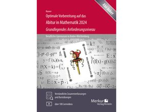 9783812010979 - Optimale Vorbereitung auf das Abitur in Mathematik 2024 - Grundlegendes Anforderungsniveau - Stefan Rosner Taschenbuch