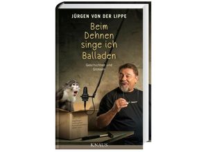 9783813506587 - Beim Dehnen singe ich Balladen - Jürgen von der Lippe Gebunden