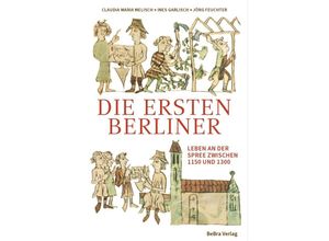 9783814802756 - Die ersten Berliner - Claudia Maria Melisch Ines Garlisch Feuchter Jörg Gebunden