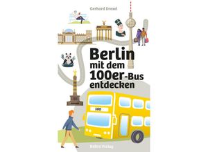 9783814802947 - Berlin mit dem 100er-Bus entdecken - Gerhard Drexel Kartoniert (TB)