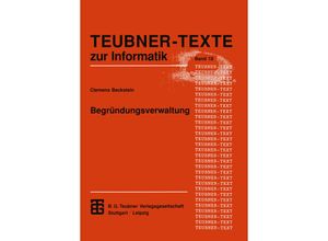 9783815423035 - Begründungsverwaltung   Teubner-Texte zur Informatik Bd18 - Clemens Beckstein Kartoniert (TB)