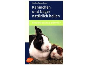 9783818600204 - Naturheilpraxis kompakt   Kaninchen und Nager natürlich heilen - Nadine Fahrenkrog Kartoniert (TB)