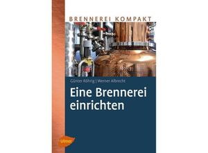 9783818600983 - Brennerei kompakt   Eine Brennerei einrichten - Günter Röhrig Werner Albrecht Kartoniert (TB)