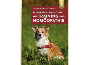 9783818602680 - Hundeprobleme lösen mit Training und Homöopathie - Liane Rauch Christina Landmann Kartoniert (TB)