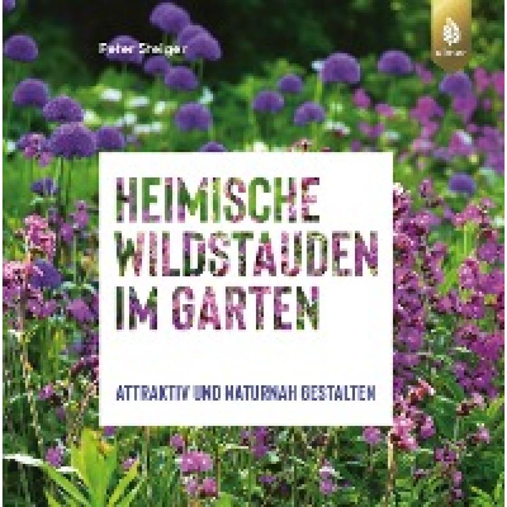 9783818607180 - Steiger Peter Heimische Wildstauden im Garten