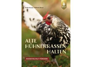 9783818620431 - Alte Hühnerrassen halten - Wilhelm Bauer Antje Krause Kartoniert (TB)