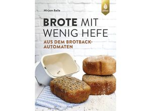 9783818620691 - Brote mit wenig Hefe aus dem Brotbackautomaten - Mirjam Beile Kartoniert (TB)