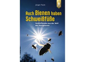 9783818620837 - Auch Bienen haben Schweißfüße - Jürgen Tautz Gebunden