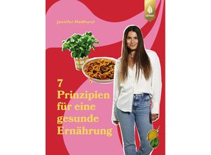 9783818622183 - Die 7 Prinzipien für eine gesunde Ernährung - Jennifer Medhurst Gebunden